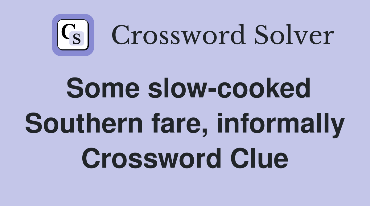 Some slow-cooked Southern fare, informally Crossword Clue