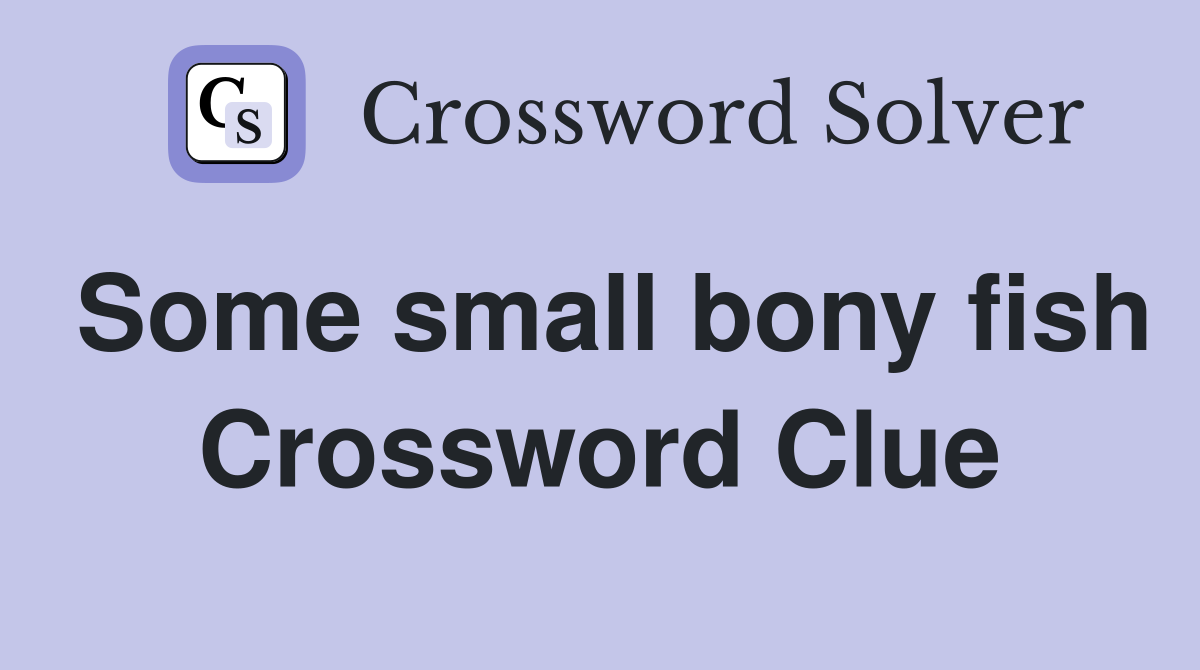 Some small bony fish Crossword Clue