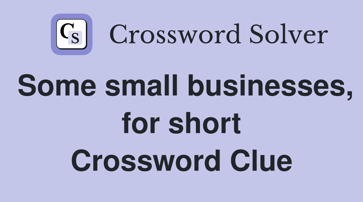 Some small businesses, for short Crossword Clue