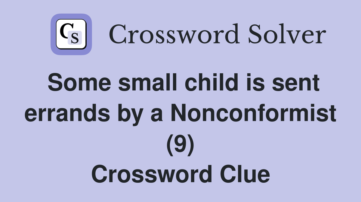 Some small child is sent errands by a Nonconformist (9) Crossword Clue