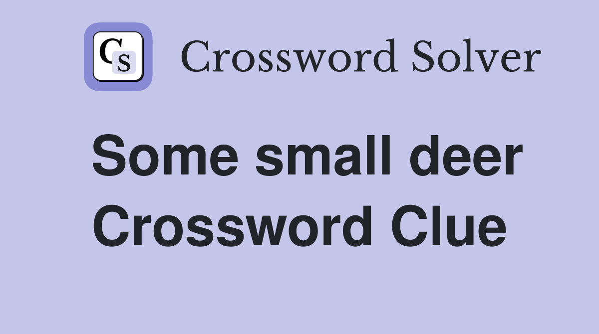 Some small deer Crossword Clue