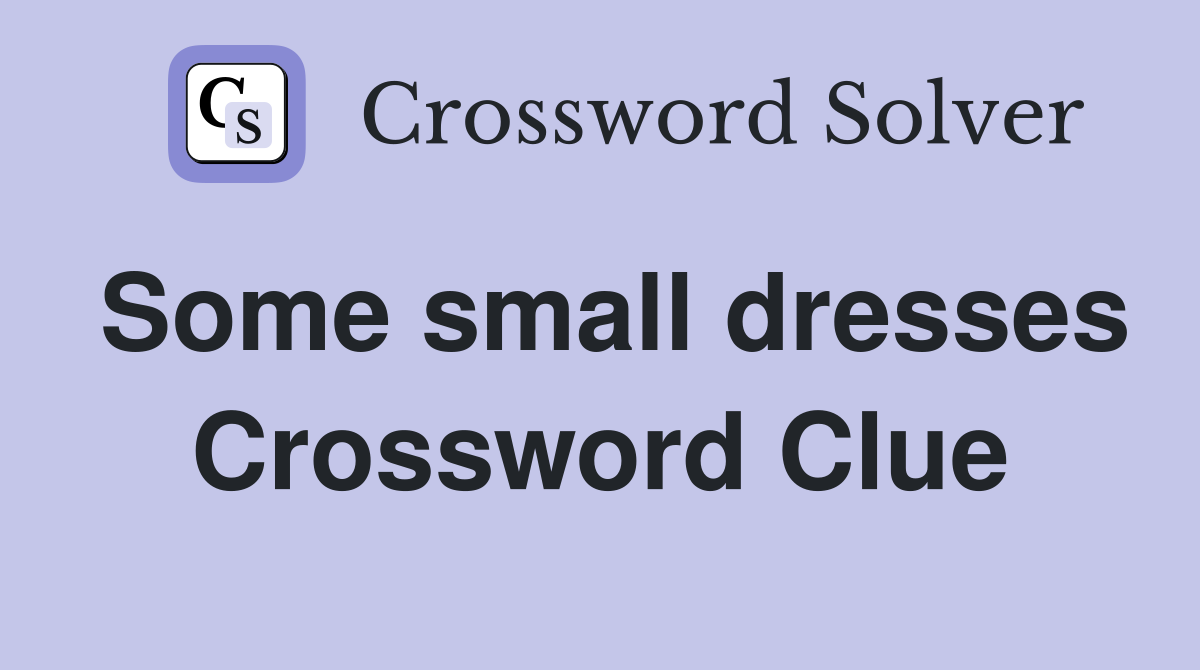 Some small dresses Crossword Clue