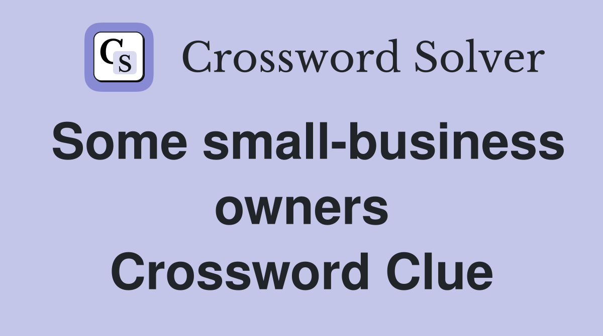 Some small-business owners Crossword Clue