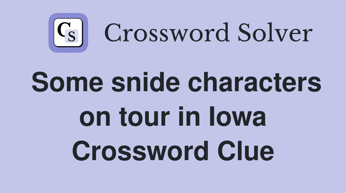Some snide characters on tour in Iowa Crossword Clue
