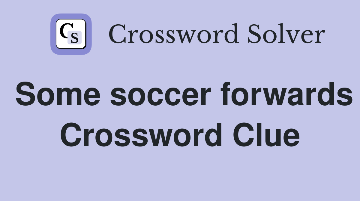 Some soccer forwards Crossword Clue