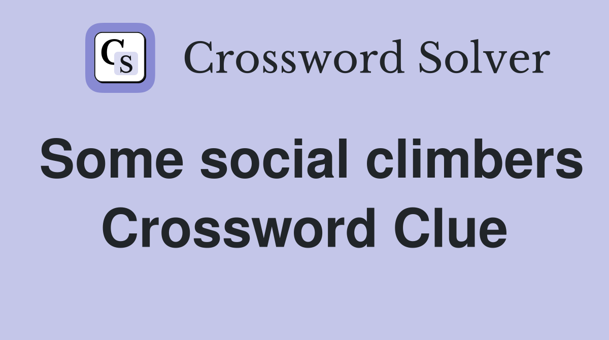 Some social climbers Crossword Clue