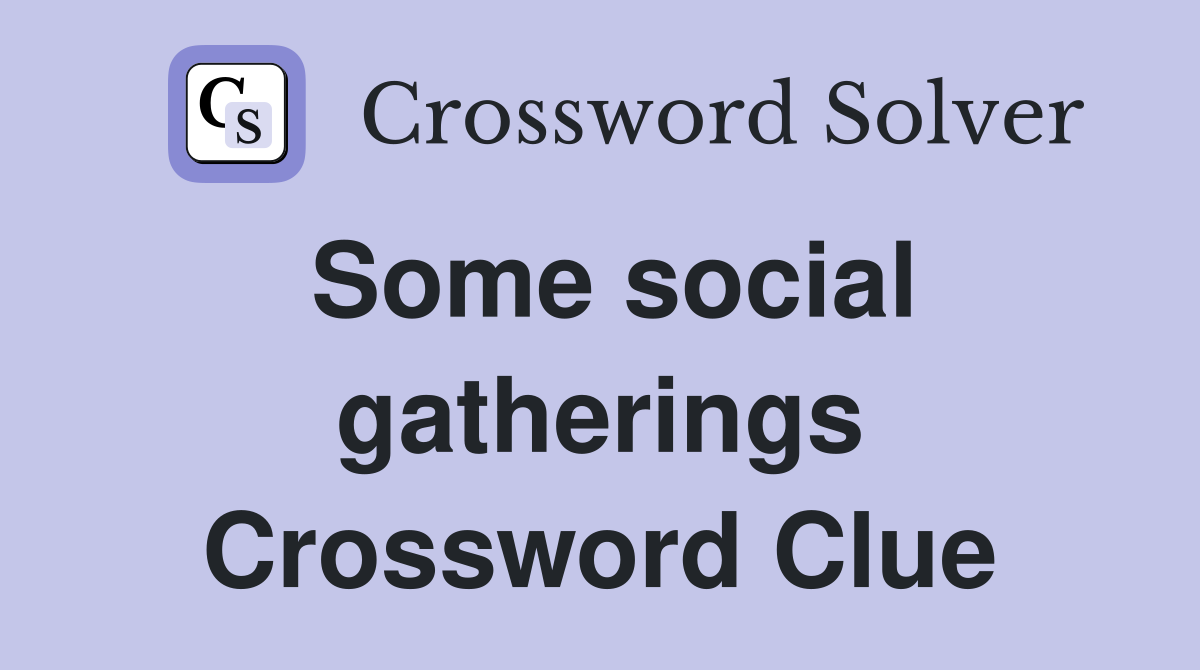 Some social gatherings Crossword Clue