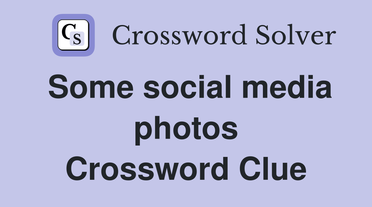 Some social media photos Crossword Clue