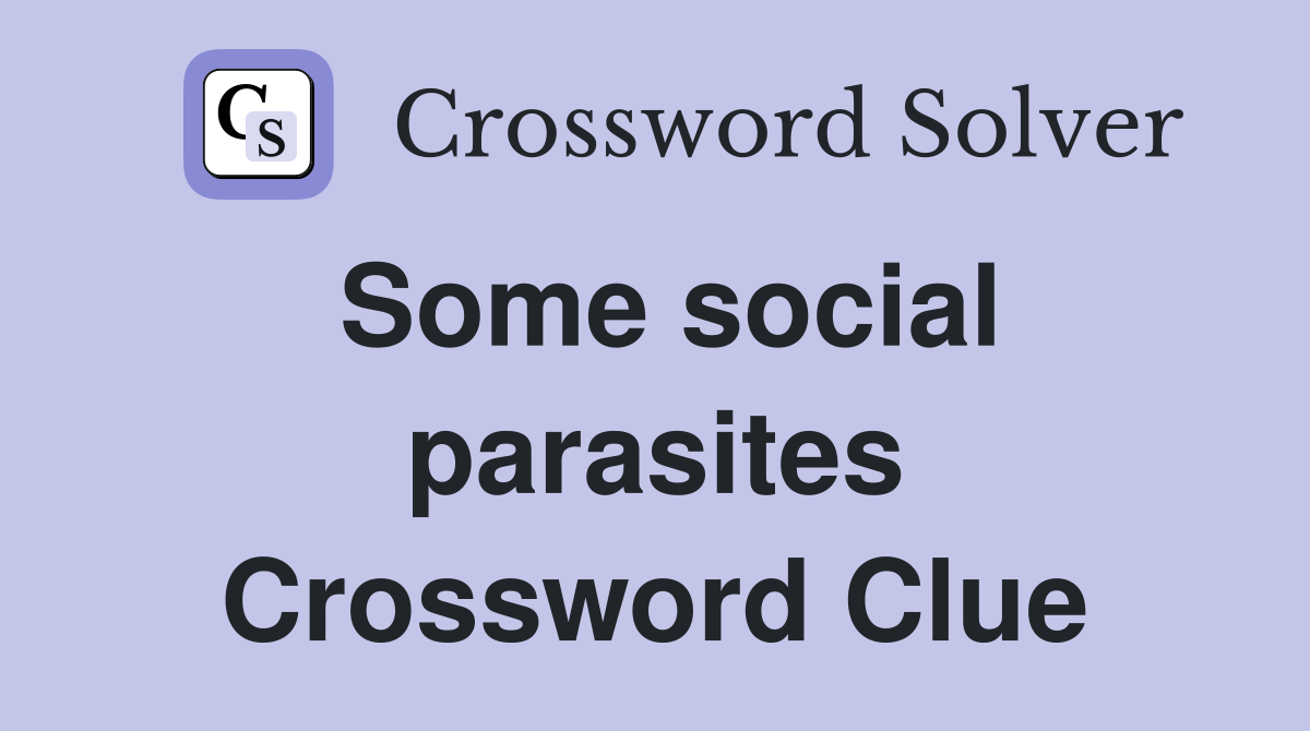 Some social parasites Crossword Clue