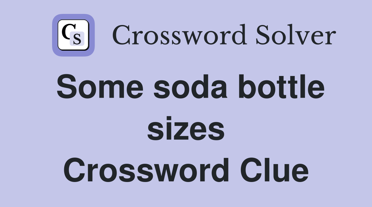 Some soda bottle sizes Crossword Clue