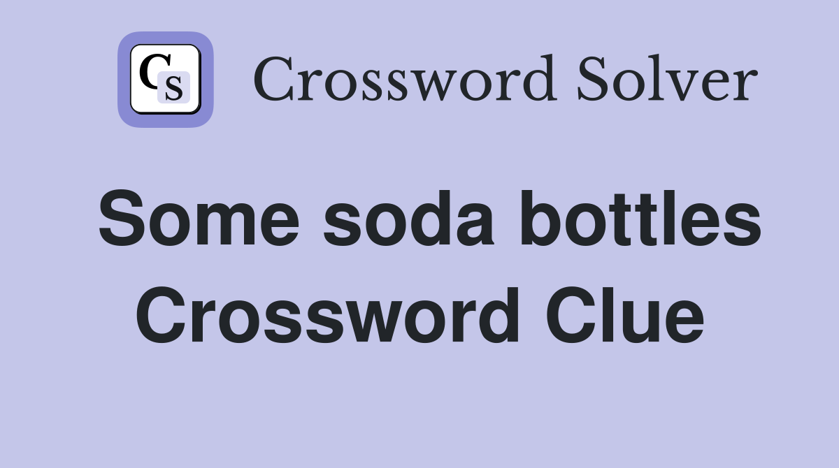 Some soda bottles Crossword Clue