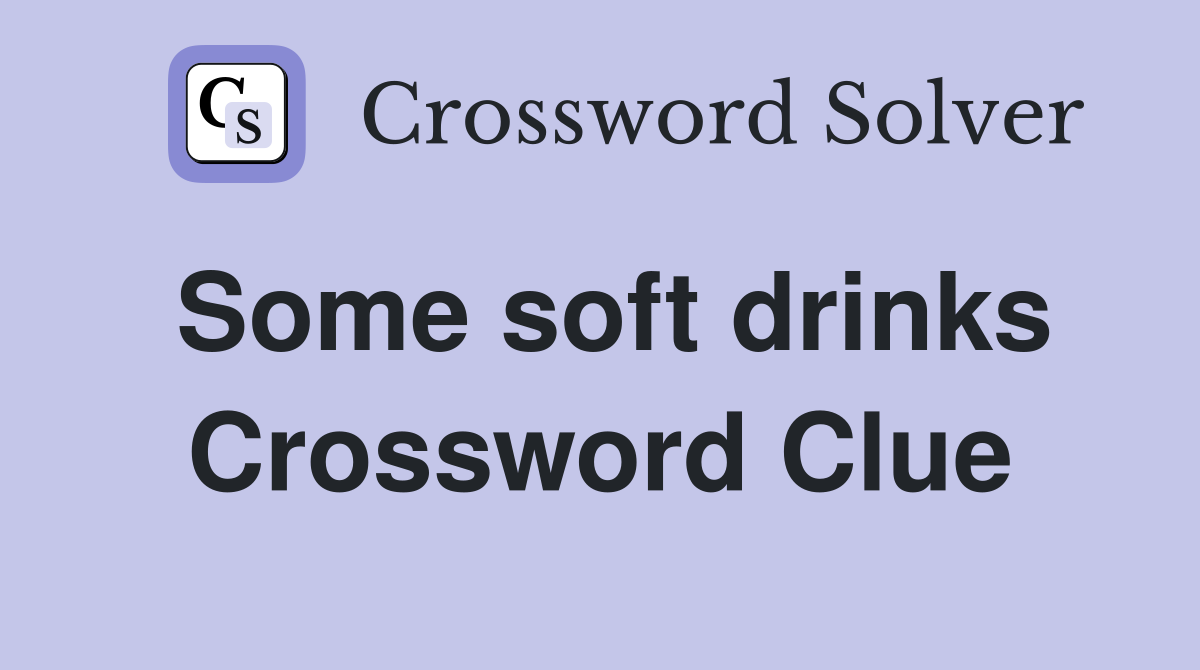 Some soft drinks Crossword Clue