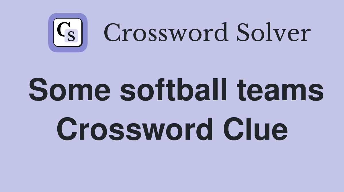 Some softball teams Crossword Clue