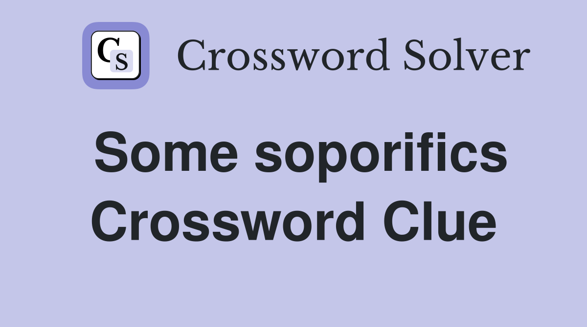 Some soporifics Crossword Clue
