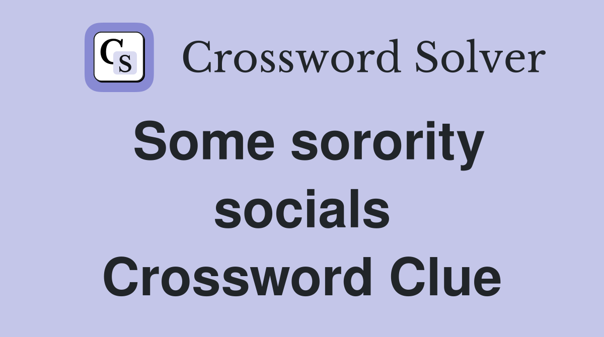 Some sorority socials Crossword Clue