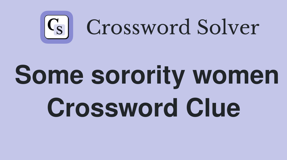 Some sorority women Crossword Clue