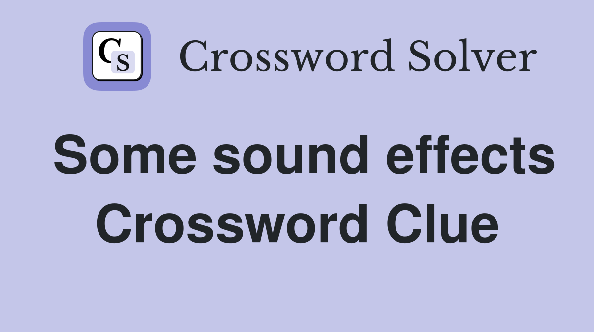 Some sound effects Crossword Clue