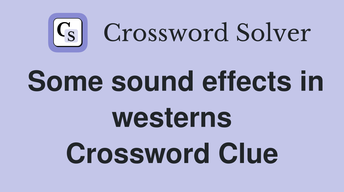 Some sound effects in westerns Crossword Clue