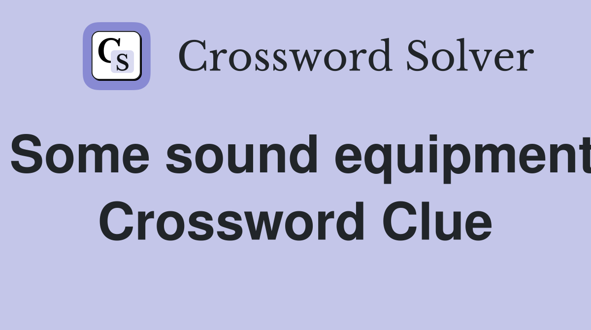 Some sound equipment Crossword Clue