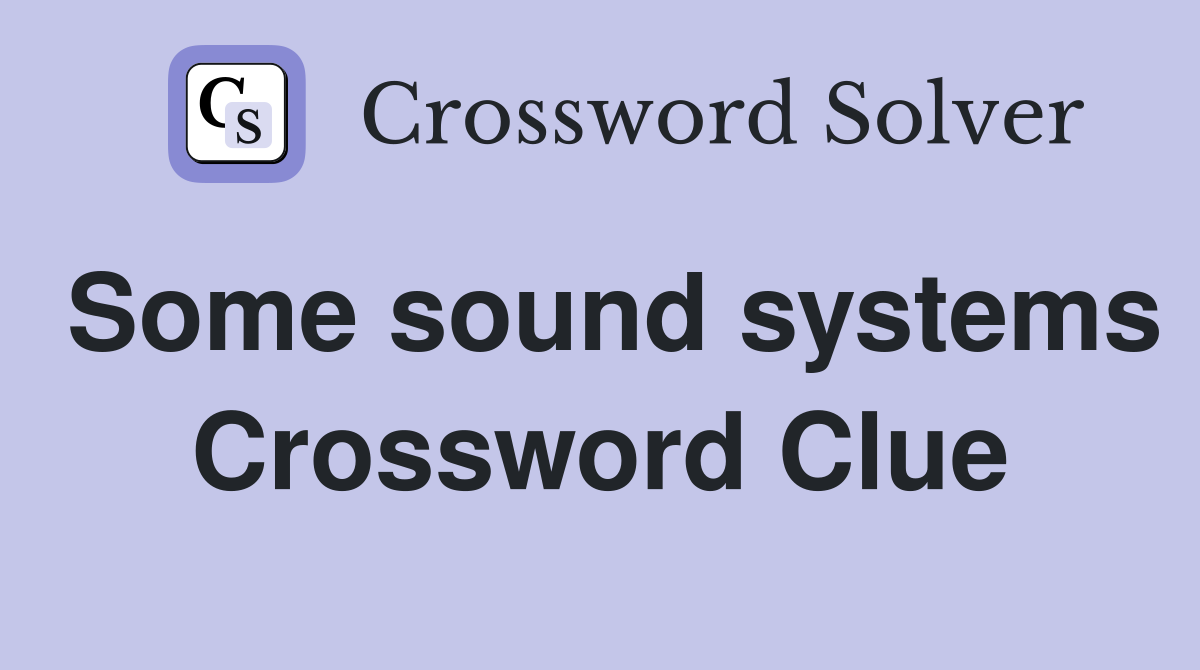 Some sound systems Crossword Clue