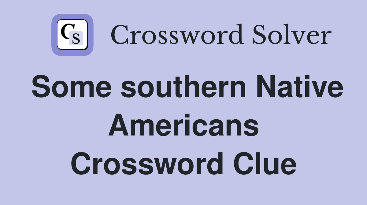 Some southern Native Americans Crossword Clue