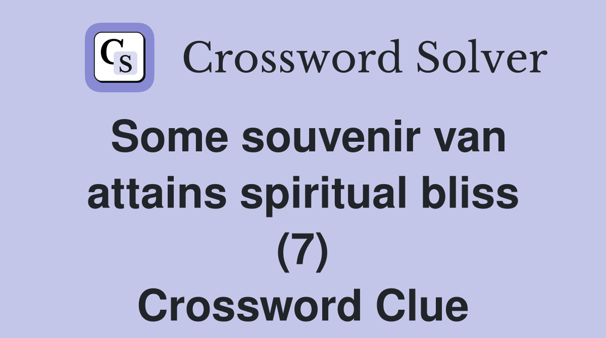 Some souvenir van attains spiritual bliss (7) Crossword Clue