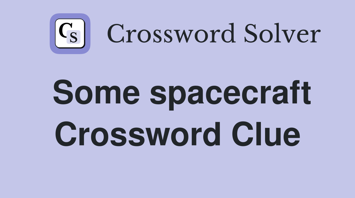 Some spacecraft Crossword Clue