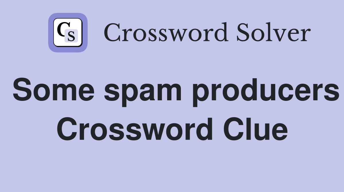 Some spam producers Crossword Clue