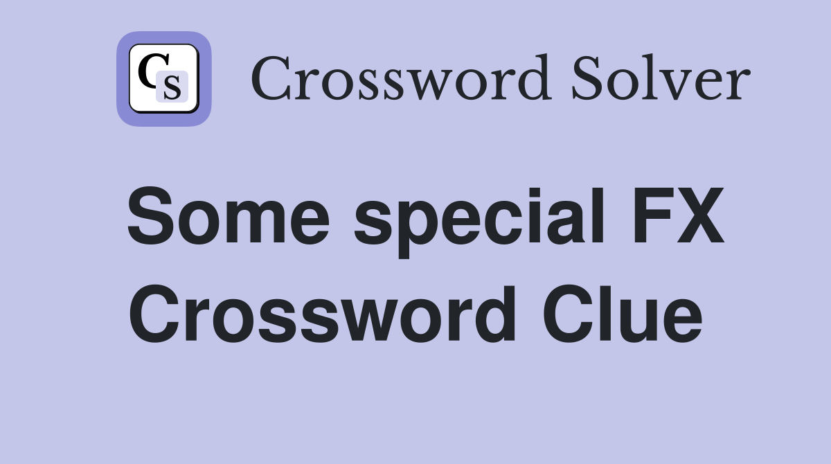 Some special FX Crossword Clue