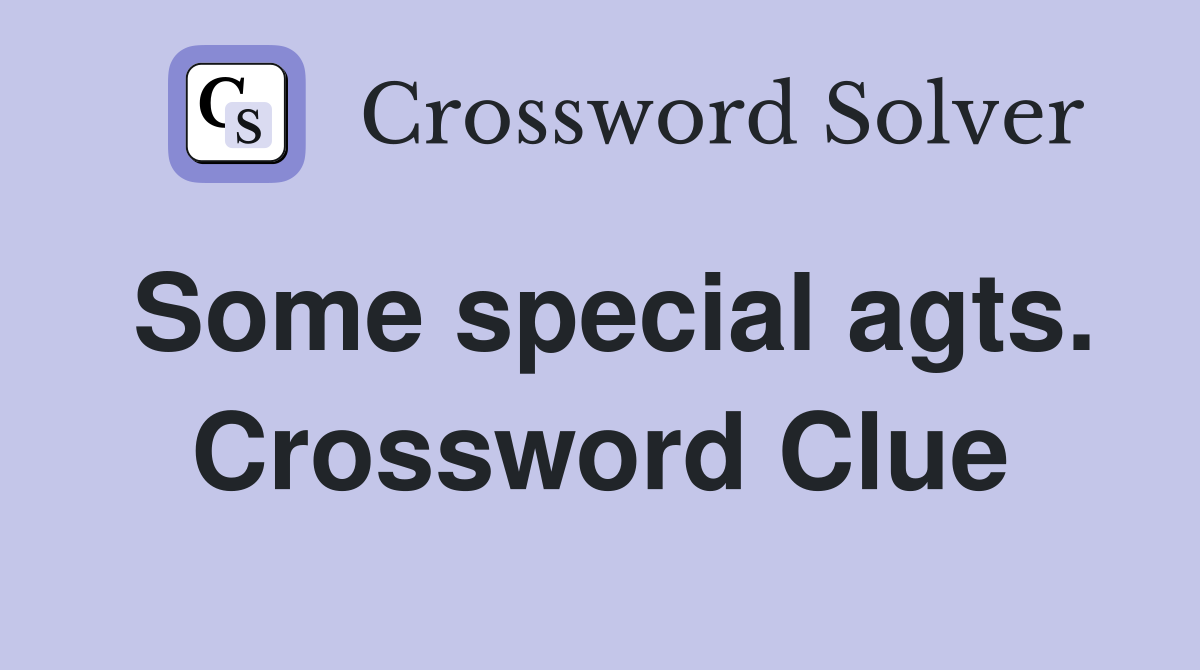 Some special agts. Crossword Clue
