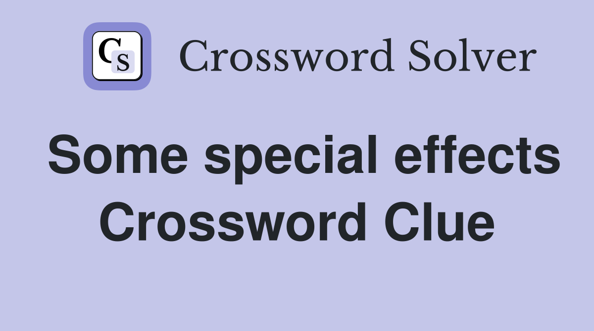 Some special effects Crossword Clue