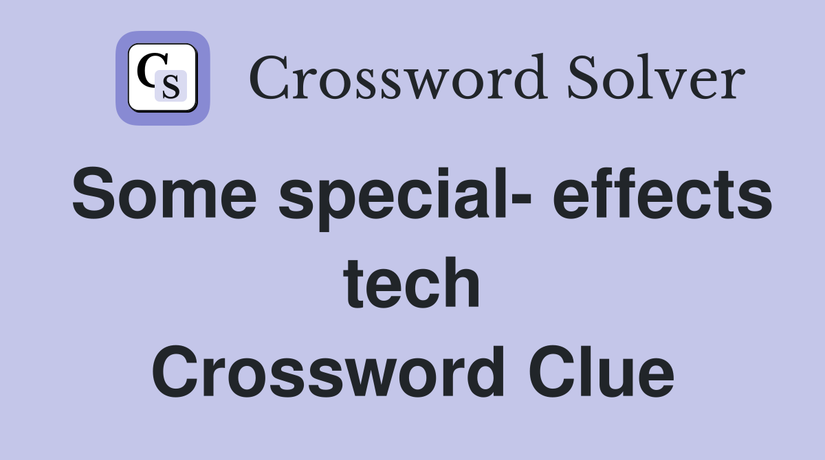 Some special- effects tech Crossword Clue