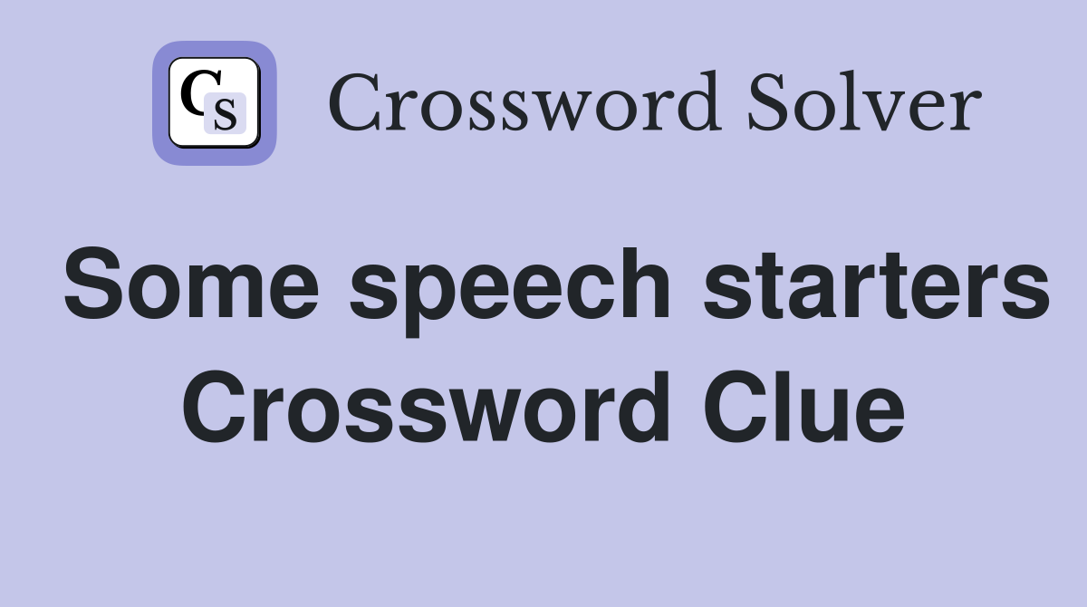 Some speech starters Crossword Clue