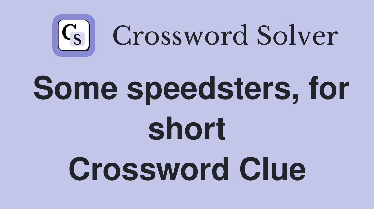 Some speedsters, for short Crossword Clue