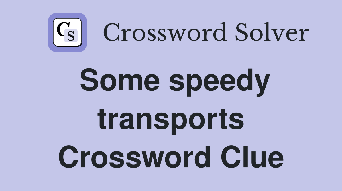 Some speedy transports Crossword Clue