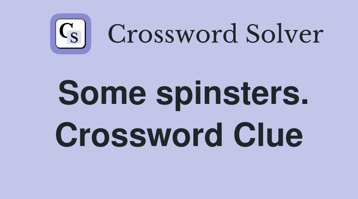 Some spinsters. Crossword Clue