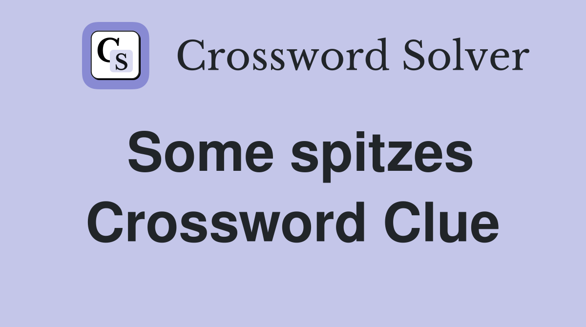 Some spitzes Crossword Clue
