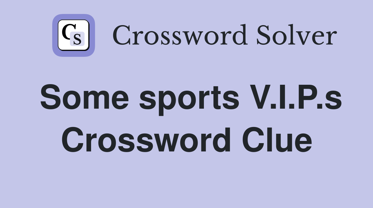 Some sports V.I.P.s Crossword Clue