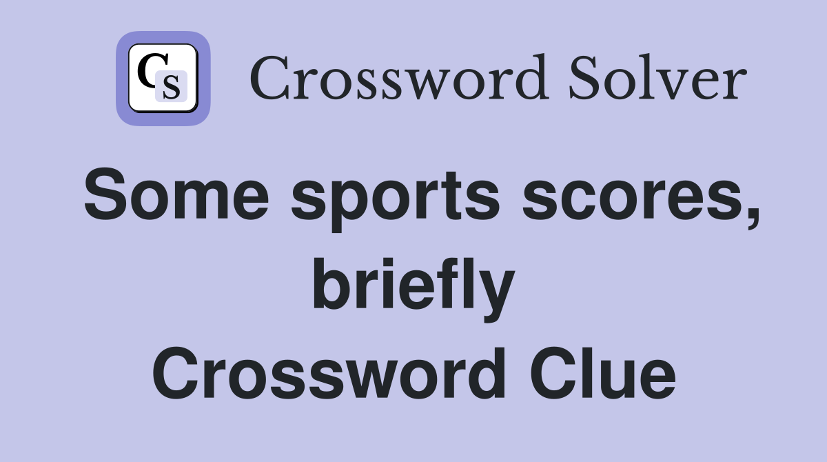 Some sports scores, briefly Crossword Clue