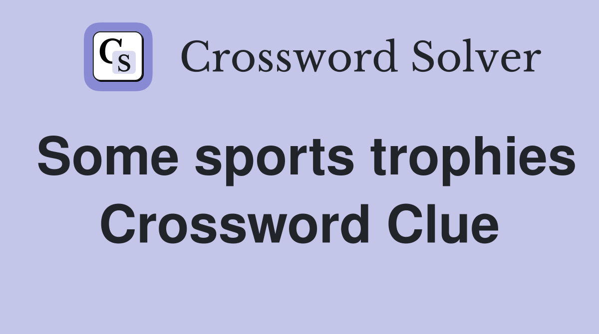 Some sports trophies Crossword Clue