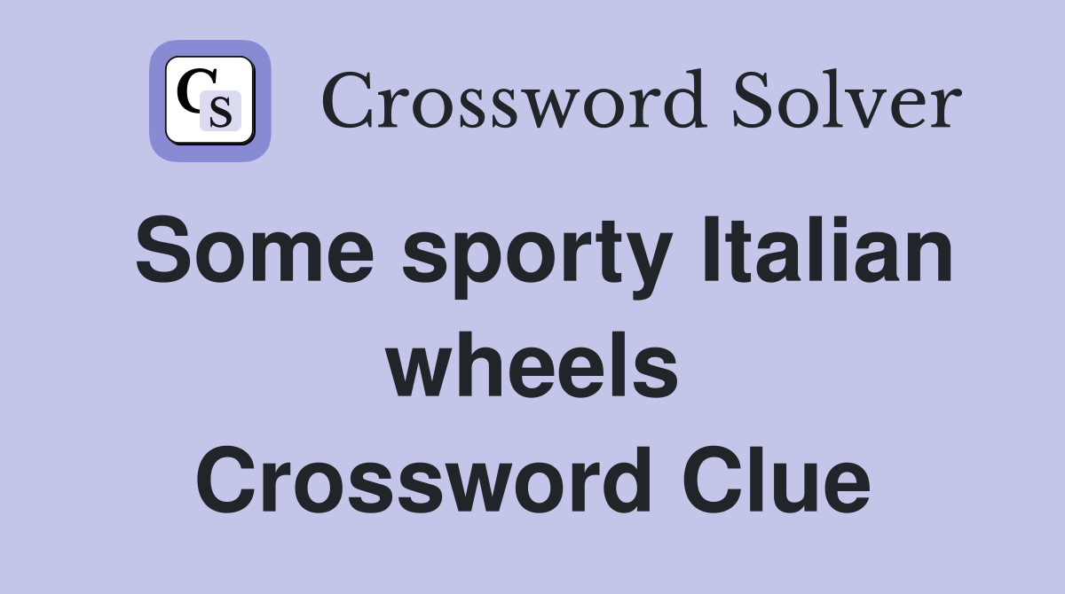 Some sporty Italian wheels Crossword Clue