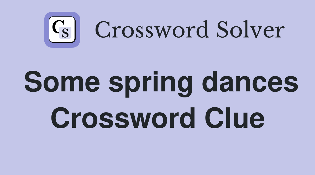 Some spring dances Crossword Clue