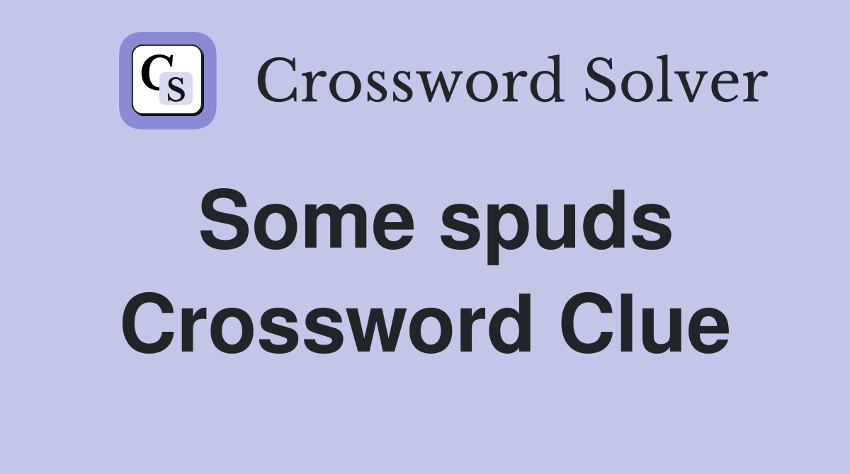 Some spuds Crossword Clue