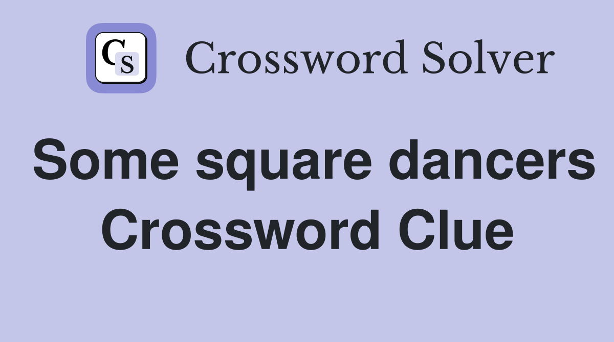 Some square dancers Crossword Clue