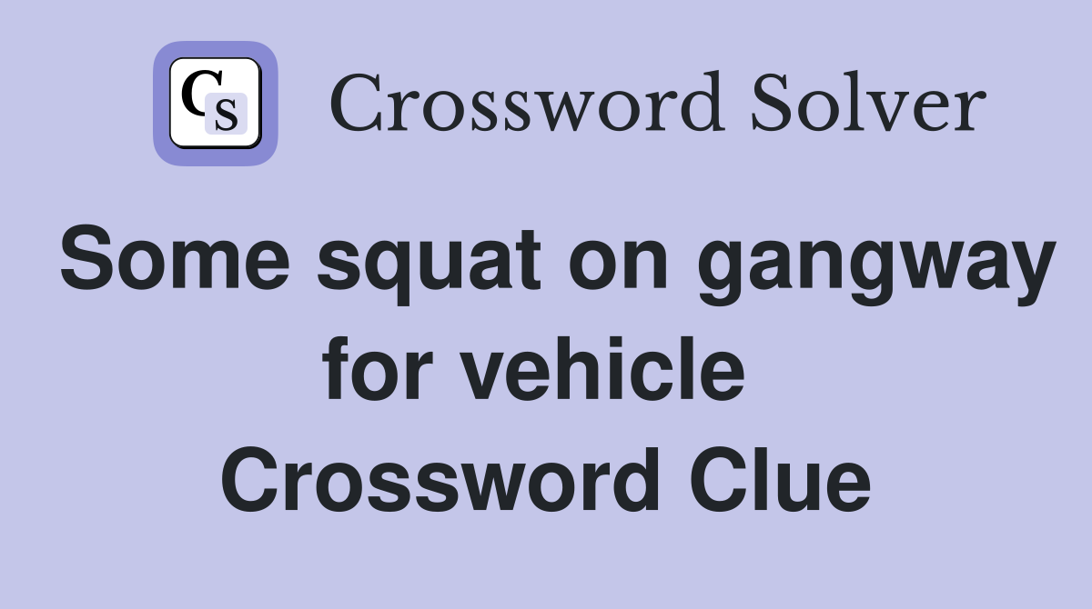 Some squat on gangway for vehicle  Crossword Clue