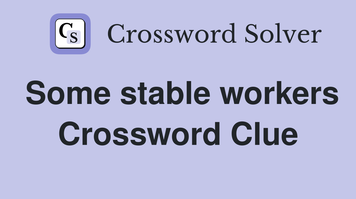 Some stable workers Crossword Clue