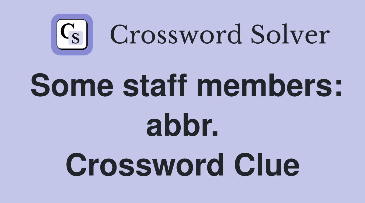 Some staff members: abbr. Crossword Clue