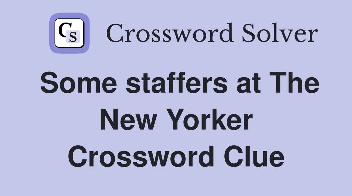 Some staffers at The New Yorker Crossword Clue