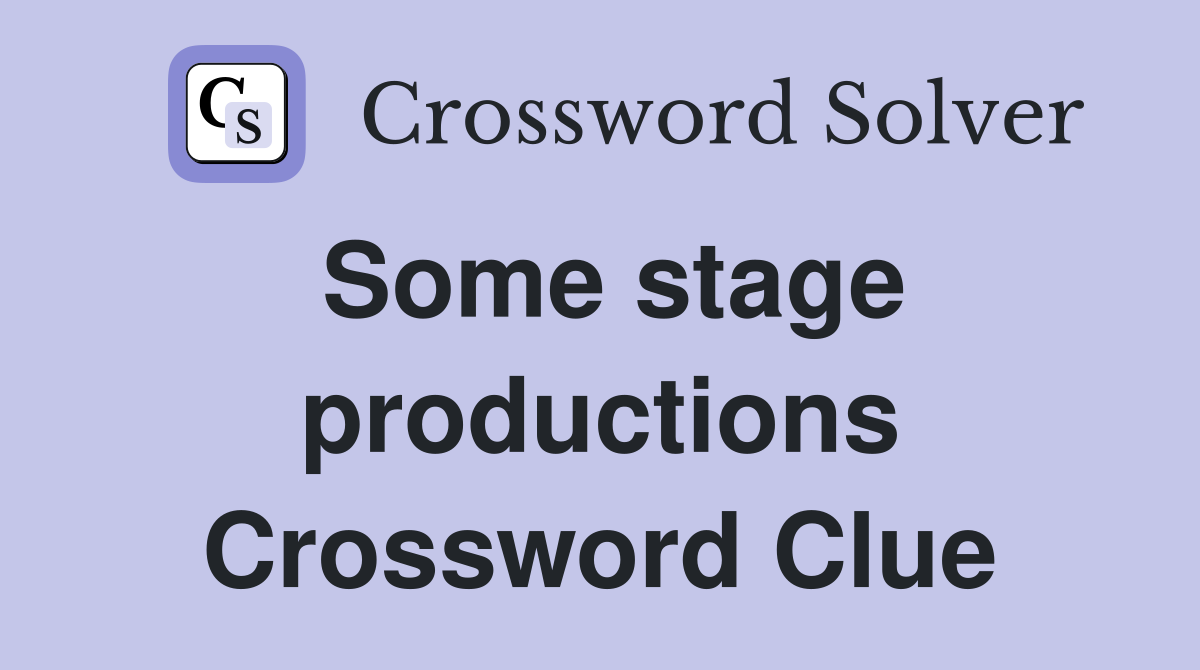 Some stage productions Crossword Clue