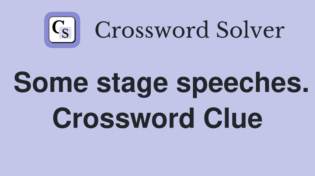 Some stage speeches. Crossword Clue